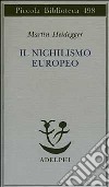 Il nichilismo europeo libro di Heidegger Martin Volpi F. (cur.)