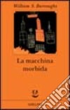 La macchina morbida libro di Burroughs William