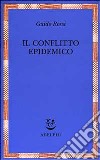Il conflitto epidemico libro di Rossi Guido