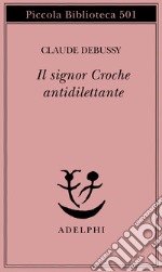 Il signor Croche antidilettante libro