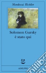 Solomon Gursky è stato qui libro