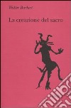 La creazione del sacro. Orme biologiche nell'esperienza religiosa libro di Burkert Walter