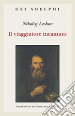 Il viaggiatore incantato libro