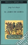 Il libro di sabbia libro di Borges Jorge L. Scarano T. (cur.)