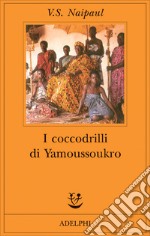 I coccodrilli di Yamoussoukro libro