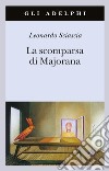 La scomparsa di Majorana libro di Sciascia Leonardo