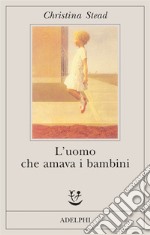 L'uomo che amava i bambini libro