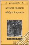 Maigret ha paura libro di Simenon Georges