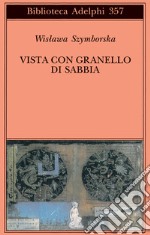 Vista con granello di sabbia. Poesie (1957-1993)