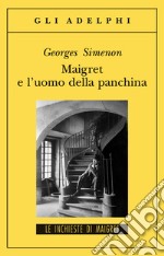 Maigret e l'uomo della panchina libro