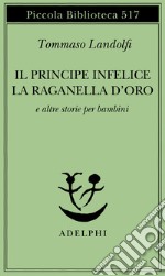 Il principe infelice e altre storie per bambini libro