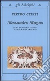 Alessandro Magno libro di Citati Pietro Sisti F. (cur.)