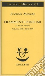 Frammenti postumi. Vol. 1: Autunno 1869-aprile 1871 libro