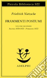 Frammenti postumi. Vol. 2: Inverno 1870/1871-primavera 1872 libro