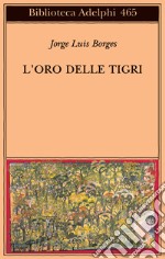 L'oro delle tigri. Testo spagnolo a fronte libro