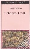 L'oro delle tigri. Testo spagnolo a fronte libro