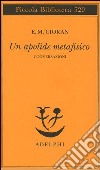 Un apolide metafisico. Conversazioni libro di Cioran Emil M.