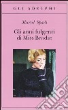 Gli anni fulgenti di miss Brodie libro di Spark Muriel