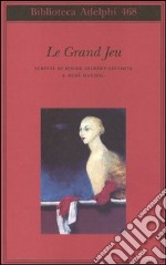 Le grand jeu. Scritti di Roger Gilbert-Lecomte e René Daumal