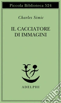 Il cacciatore di immagini. L'arte di Joseph Cornell