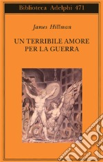 Un terribile amore per la guerra libro