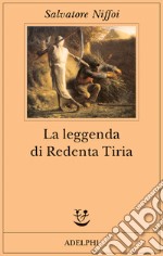 La leggenda di Redenta Tiria libro