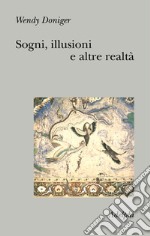 Sogni, illusioni e altre realtà libro