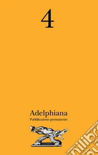 Adelphiana. Pubblicazione permanente. Vol. 4 libro