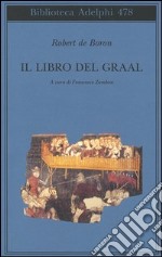 Il libro del Graal. Giuseppe di Arimatea-Merlino-Perceval libro