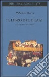 Il libro del Graal. Giuseppe di Arimatea-Merlino-Perceval libro di Boron Robert de Zambon F. (cur.)