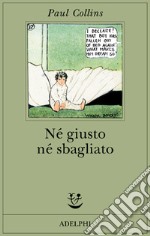 Né giusto né sbagliato. Avventure nell'autismo libro