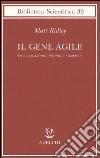 Il gene agile. La nuova alleanza fra eredità e ambiente libro di Ridley Matt