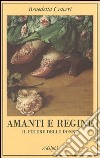 Amanti e regine. Il potere delle donne libro