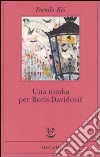 Una tomba per Boris Davidovic. Sette capitoli di una stessa storia libro