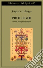 Prologhi. Con un prologo ai prologhi libro