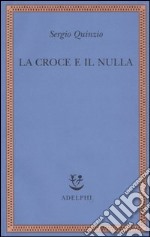 La croce e il nulla libro