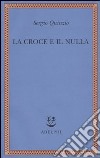 La croce e il nulla libro