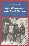 Diavoli stranieri sulla via della seta. La ricerca dei tesori perduti dell'Asia centrale libro di Hopkirk Peter