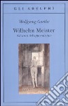 Wilhelm Meister-Gli anni dell'apprendistato libro