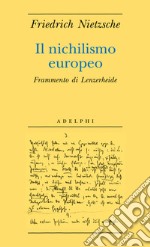 Il nichilismo europeo. Frammento di Lenzerheide libro