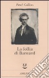 La follia di Banvard. Tredici storie di uomini e donne che non hanno cambiato il mondo libro di Collins Paul