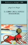 Il libro degli esseri immaginari libro di Borges Jorge L. Scarano T. (cur.)