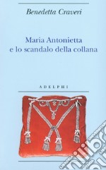 Maria Antonietta e lo scandalo della collana libro