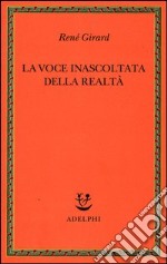 La voce inascoltata della realtà libro