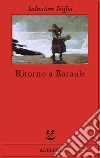 Ritorno a Baraule libro di Niffoi Salvatore