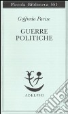 Guerre politiche. Vietnam, Biafra, Laos, Cile libro