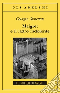 Maigret e il ladro indolente