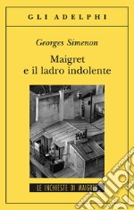 Maigret e il ladro indolente libro