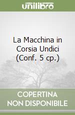 La Macchina in Corsia Undici (Conf. 5 cp.) libro