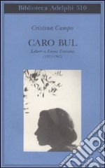 Caro Bul. Lettere a Leone Traverso (1953-1967) libro